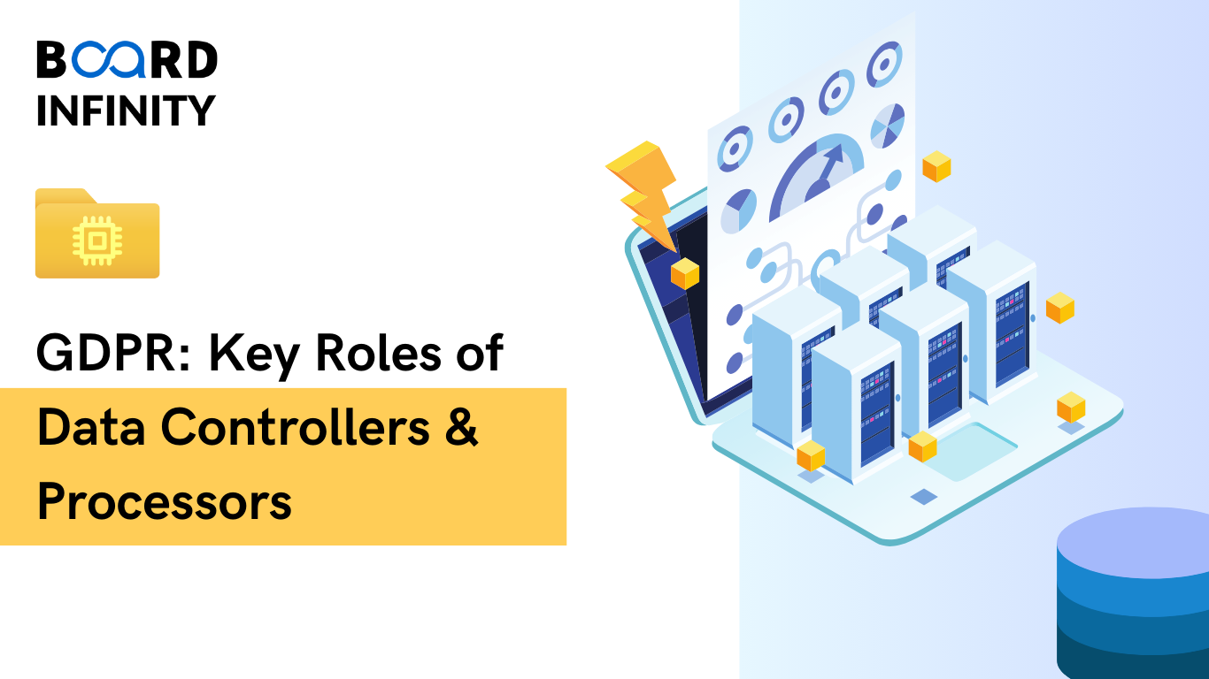 GDPR: Key Roles of Data Controllers & Processors