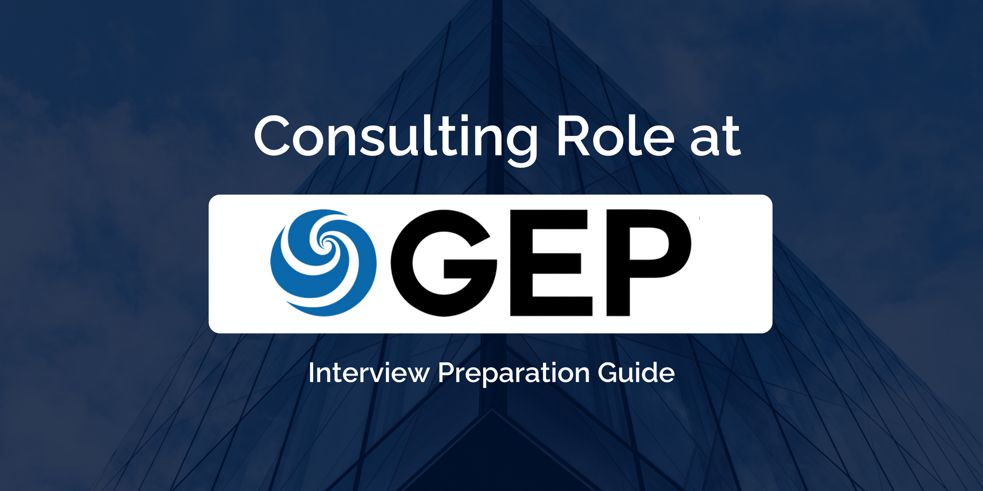 GEP: Master Your Consulting Interview- Key Preparation Guide for Success