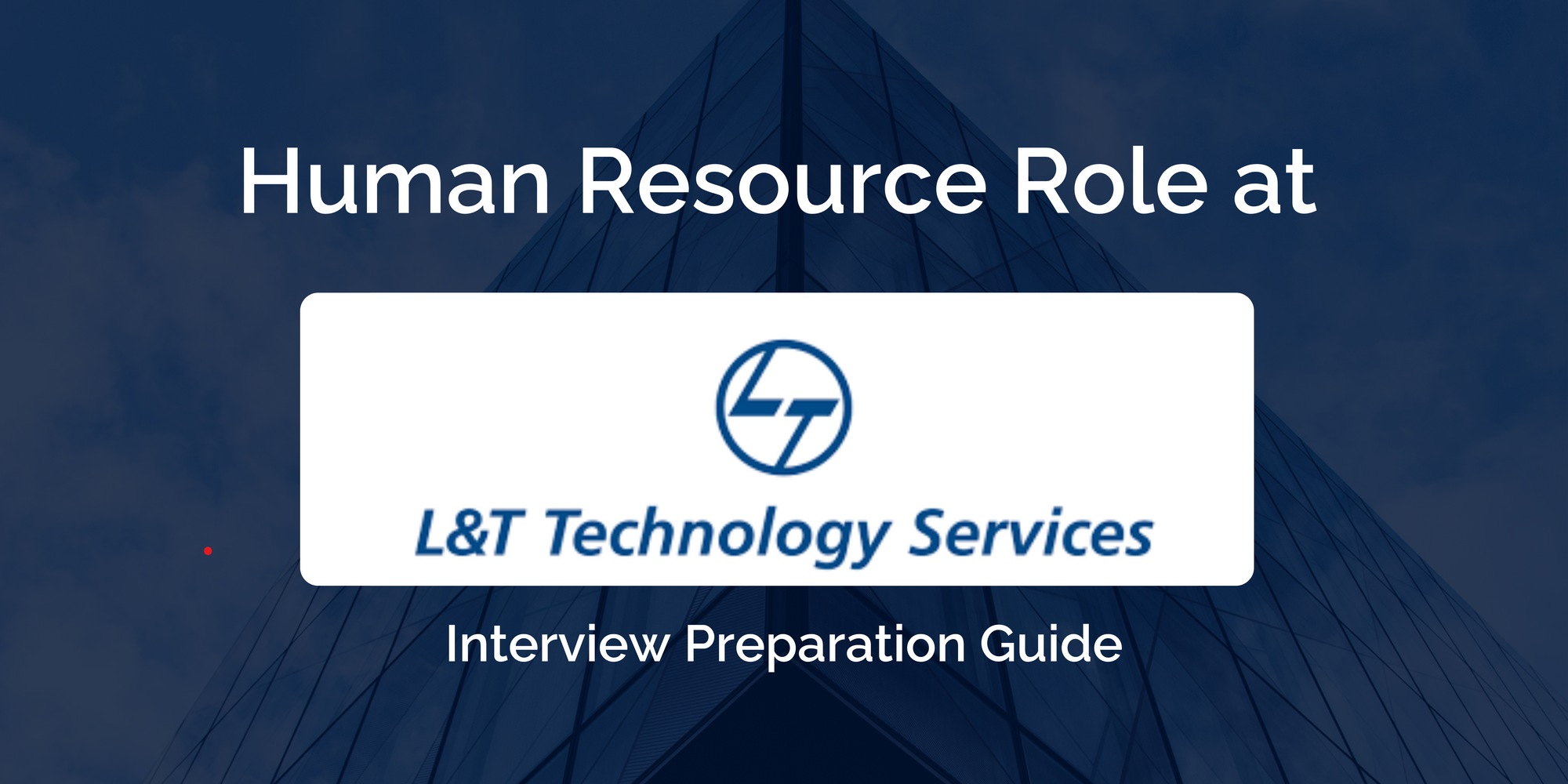 L&T Technology Services: Ace your Human Resources Interview- Key Preparation Tips for Success