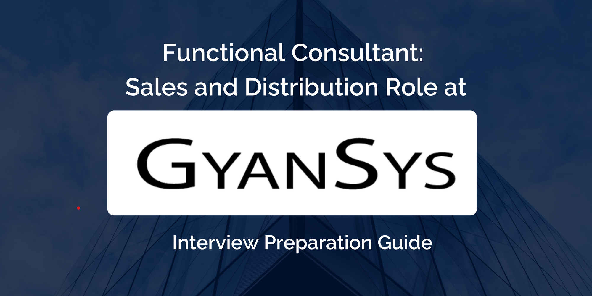 GyanSys: A Comprehensive Guide to Ace your Functional Consultant- Sales and Distribution Interview