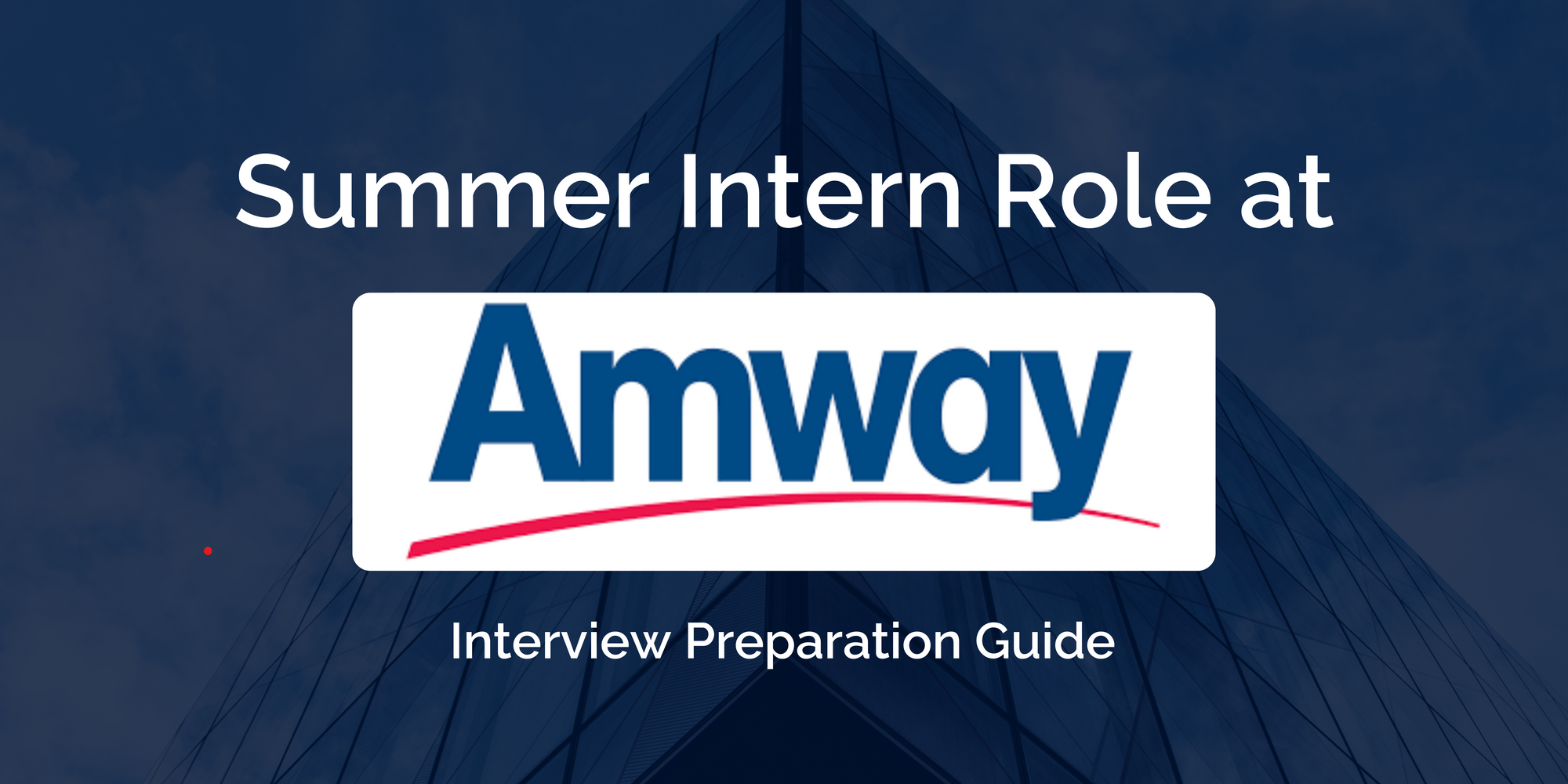 Amway: Preparing for Your Summer Internship Interview Essential Tips and Insights
