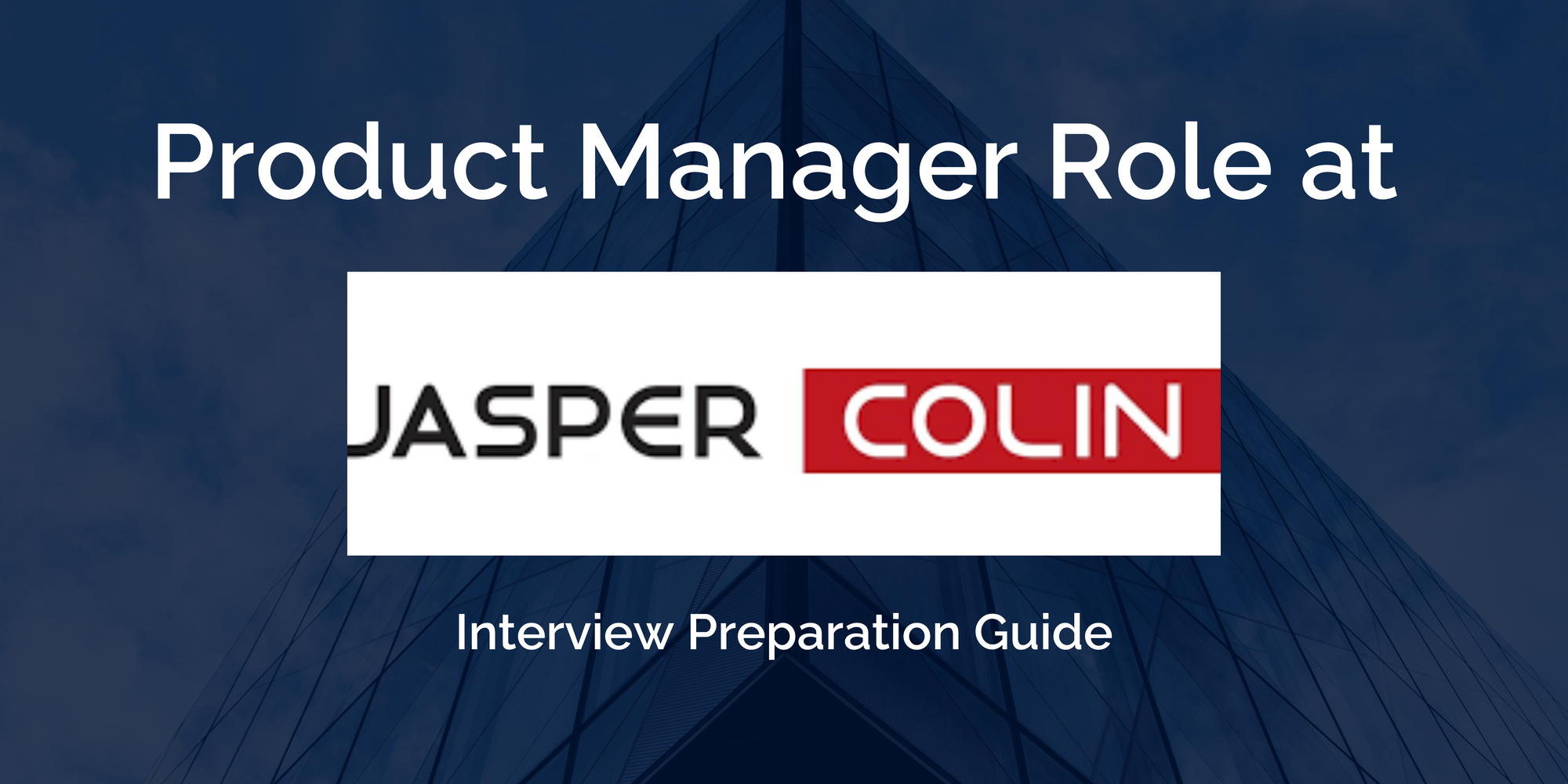 Jasper Colin's: Exceling in Product Manager Interview- A Comprehensive Guide