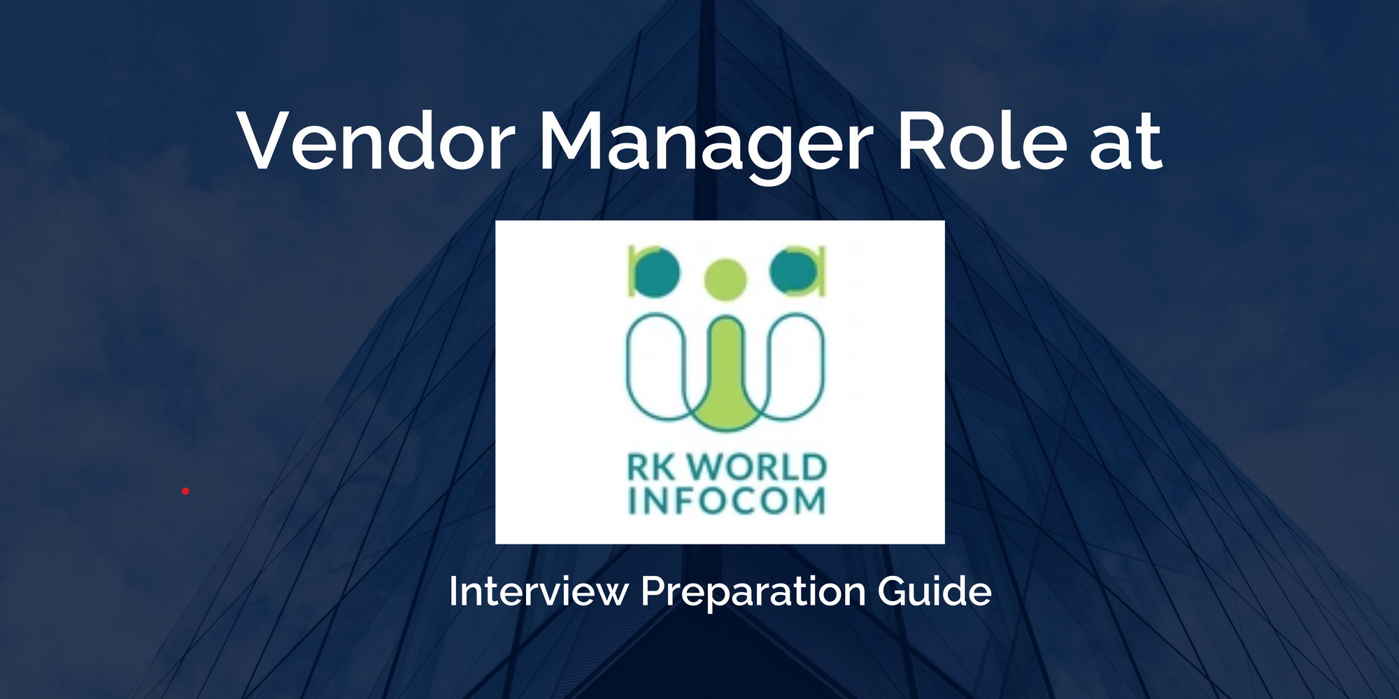 RK World Infocom: Interview Preparation Guide for the Vendor Manager Role