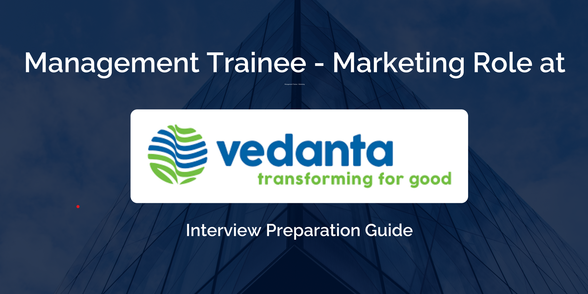 Vedanta Limited: Interview Preparation Guide for Management Trainee - Marketing Role