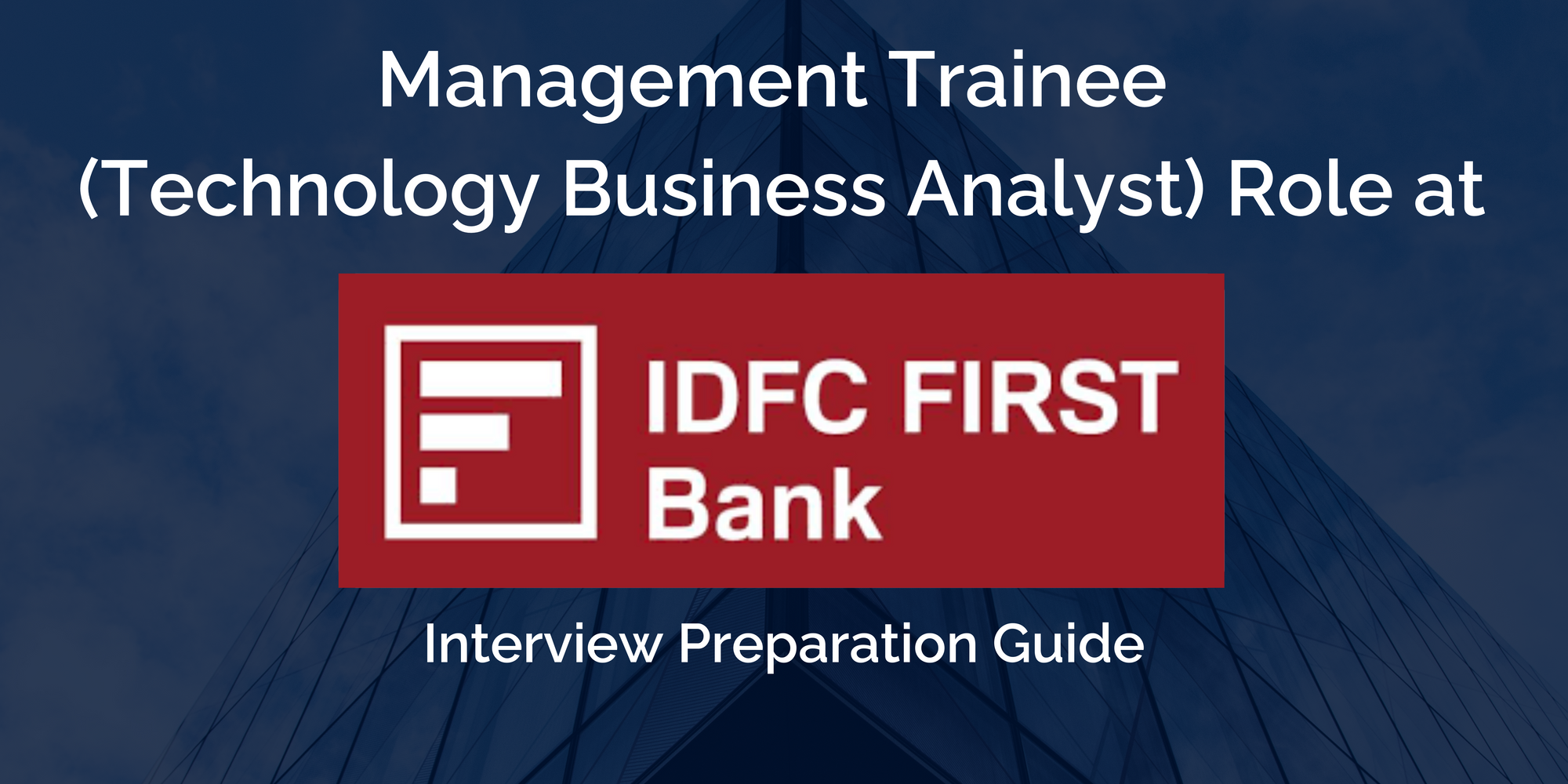 IDFC FIRST Bank: Interview Preparation Guide for Management Trainee - Technology Business Analyst