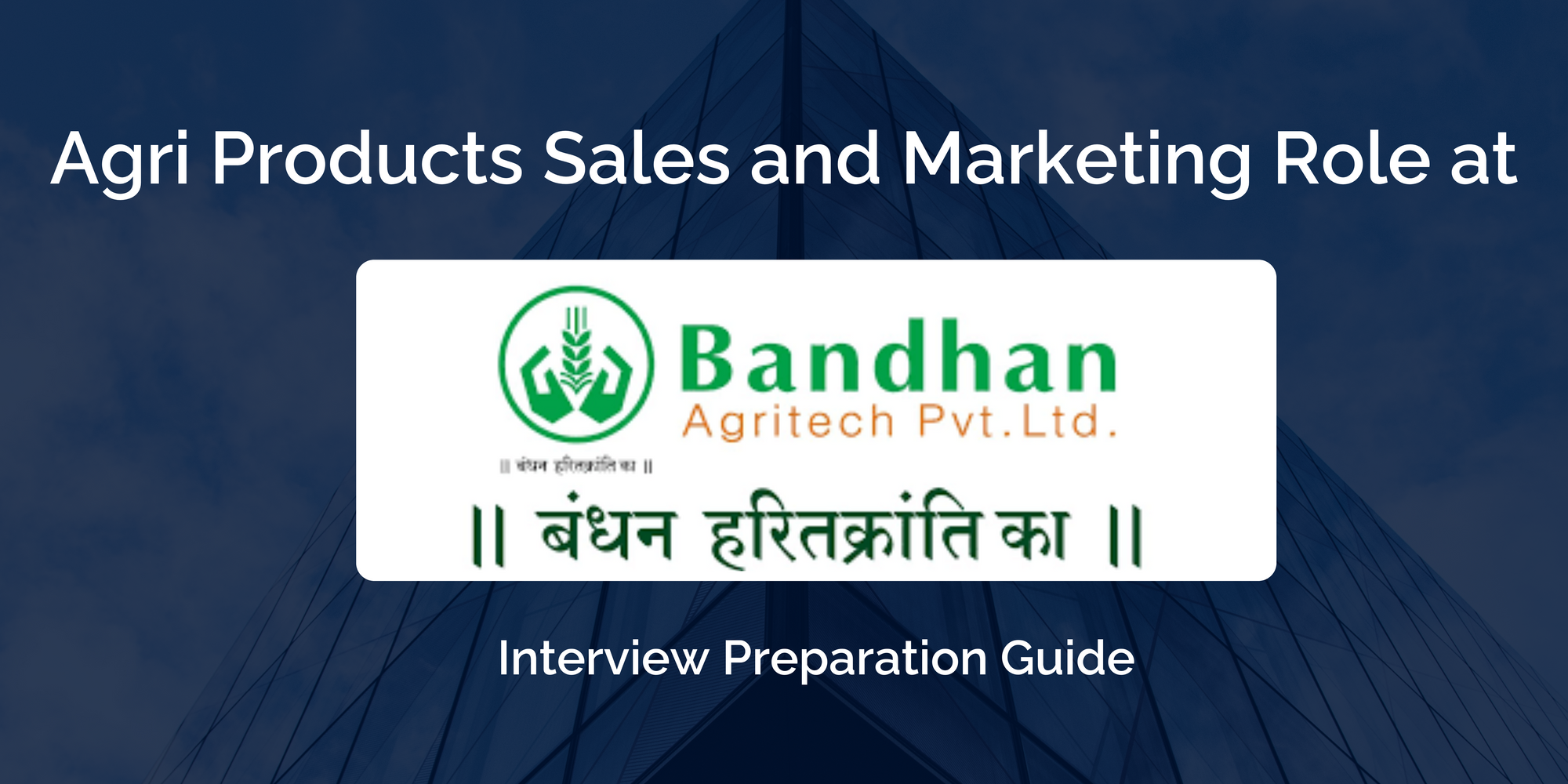 Bandhan Agritech Pvt Ltd: Excelling in Your Agri Products Sales and Marketing Interview – Key Preparation Tips for Success