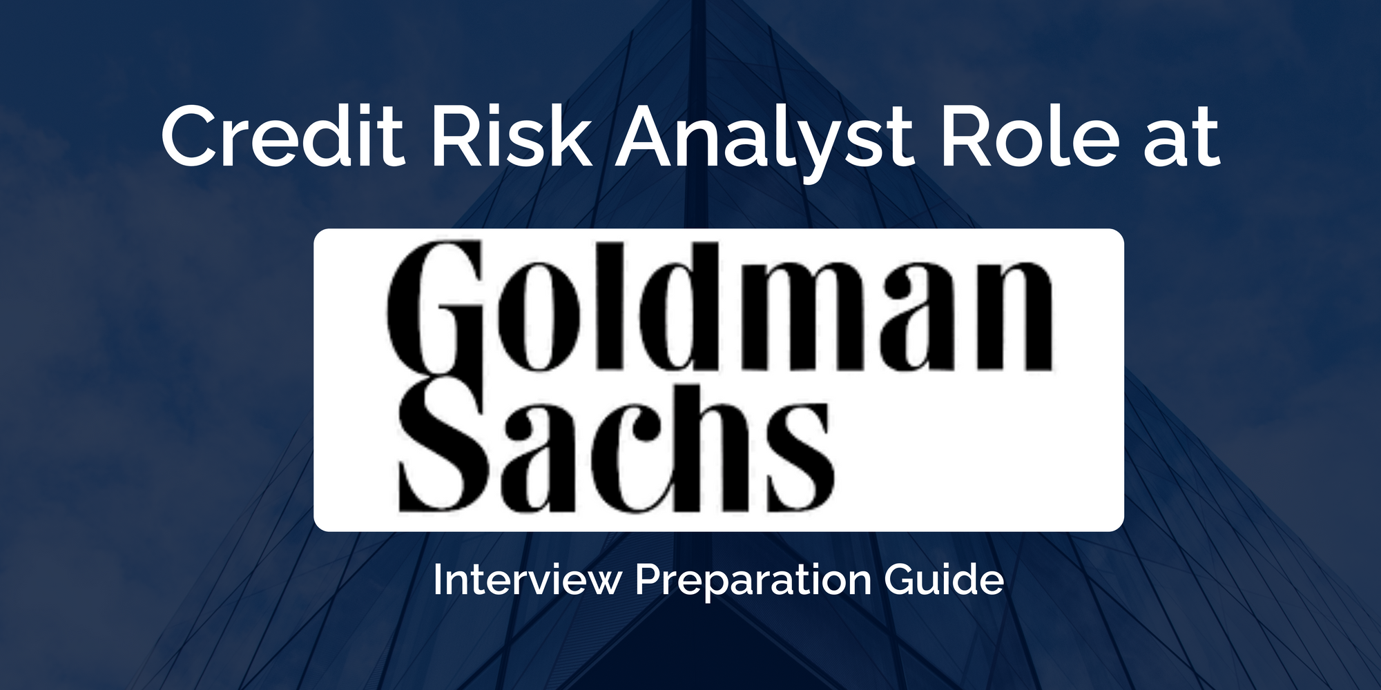 Goldman Sachs: Credit Risk Analyst Interview Guide