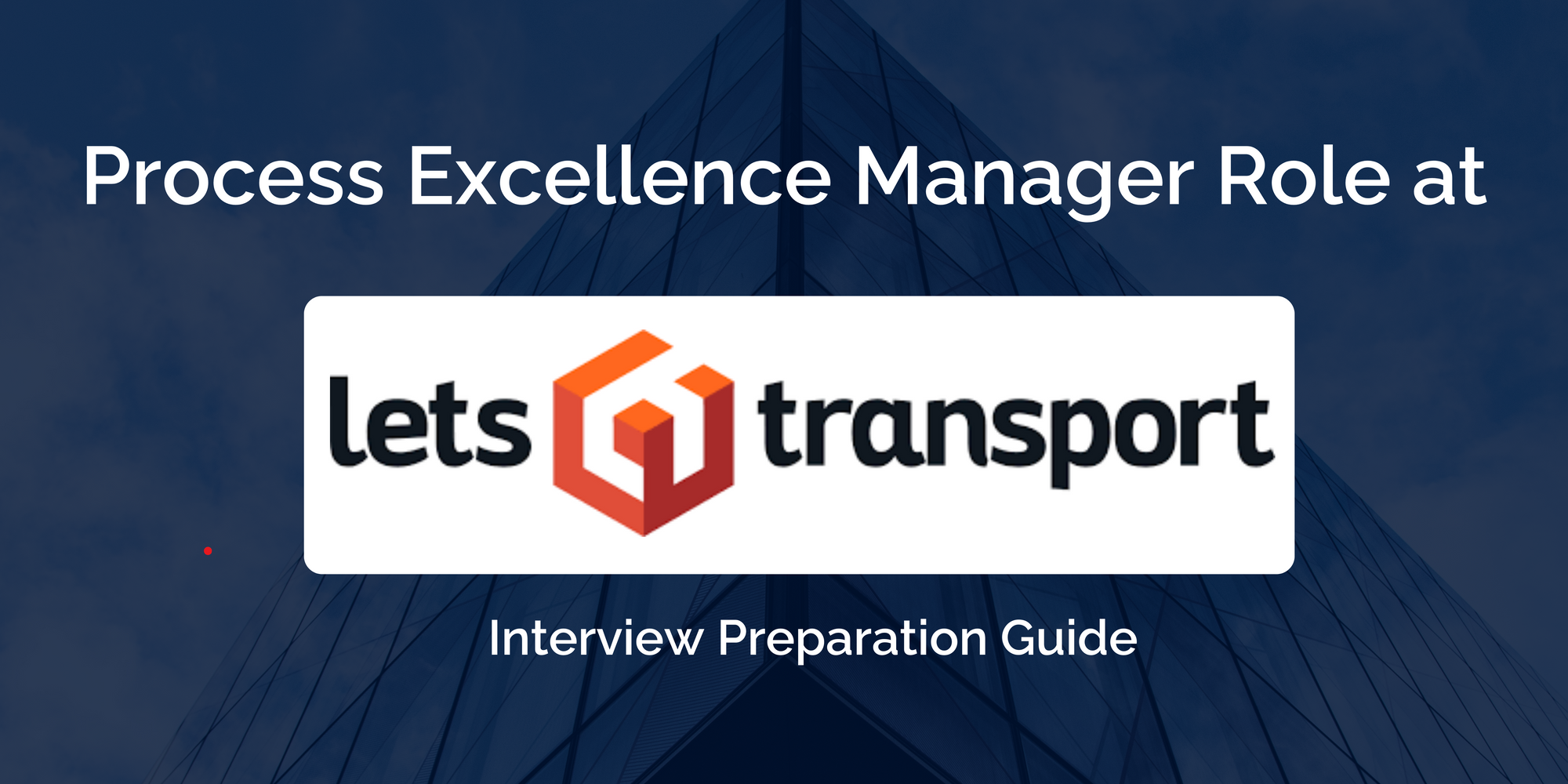 LetsTransport: Mastering Your Process Excellence Manager Interview – Key Preparation Tips for Success