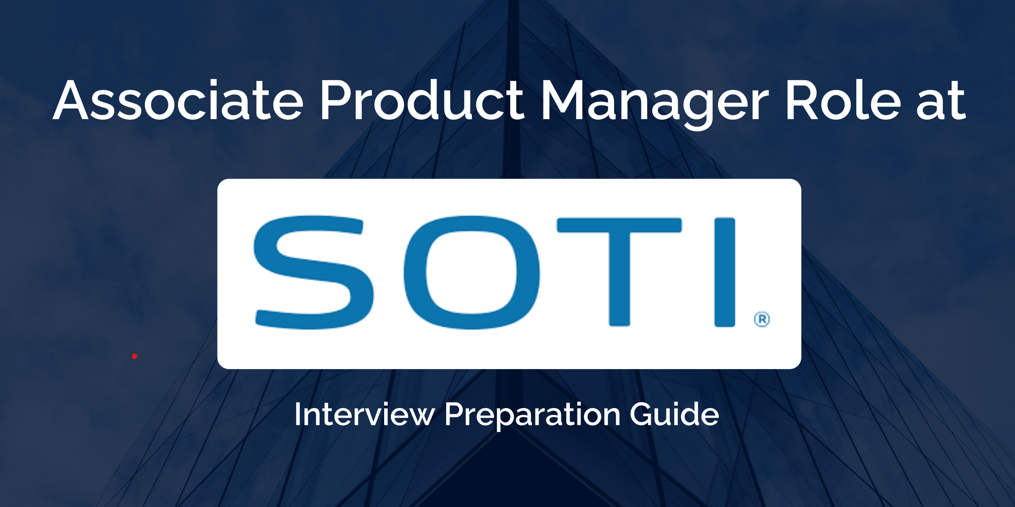 SOTI: Mastering your Associate Product Manager Interview- Key Preparation Tips for Success