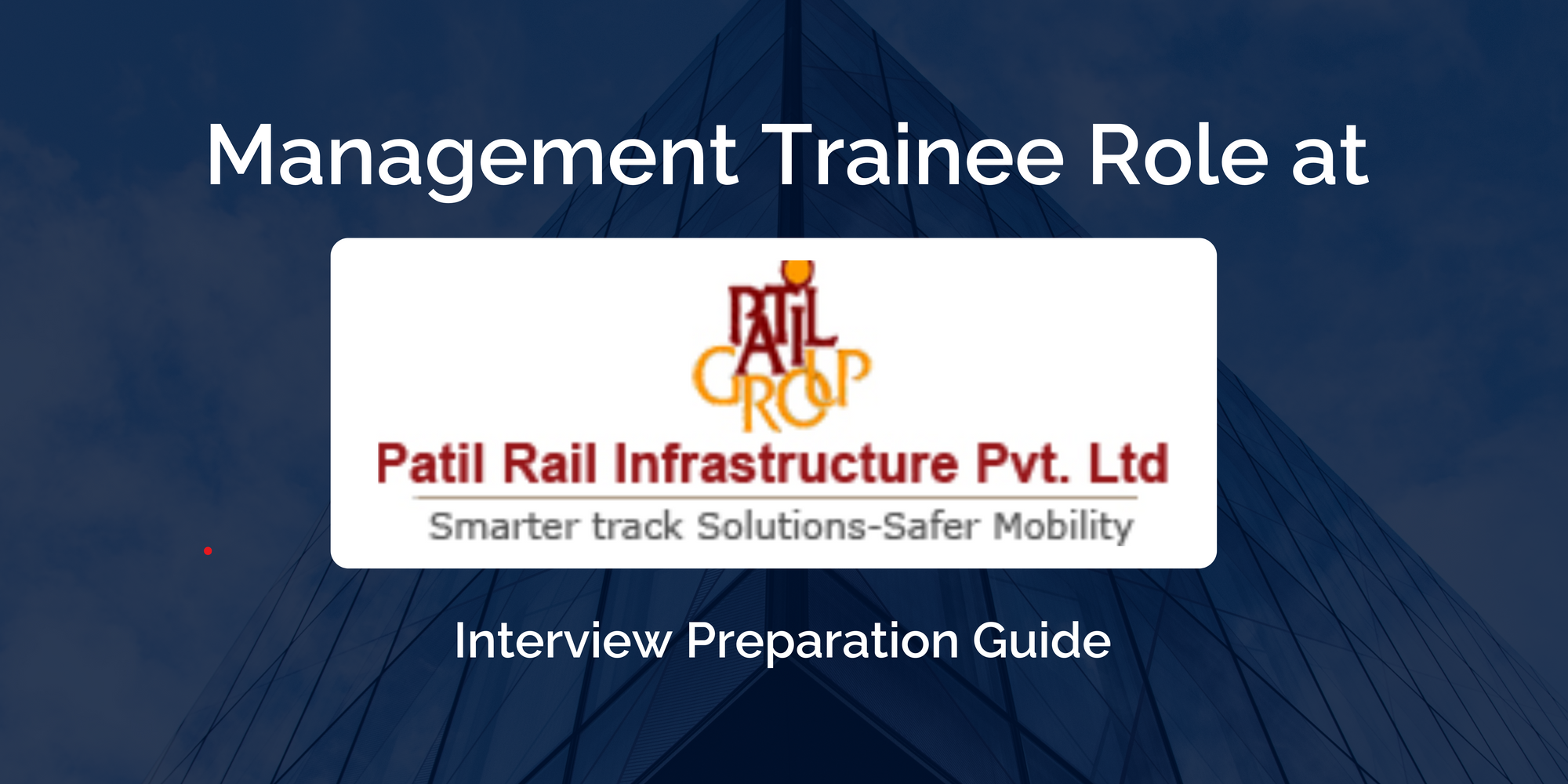 Patil Rail Infrastructure Private Limited: Management Trainee Interview Preparation Guide