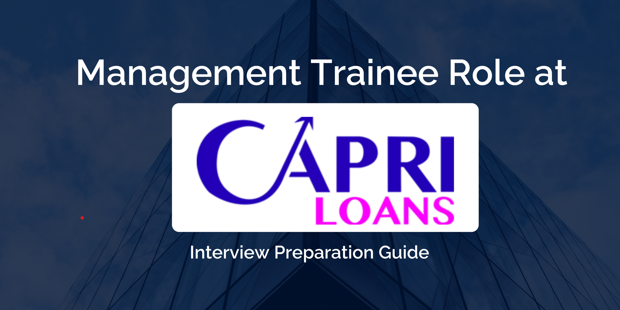 Capri Loans: Management Trainee Interview Preparation Guide