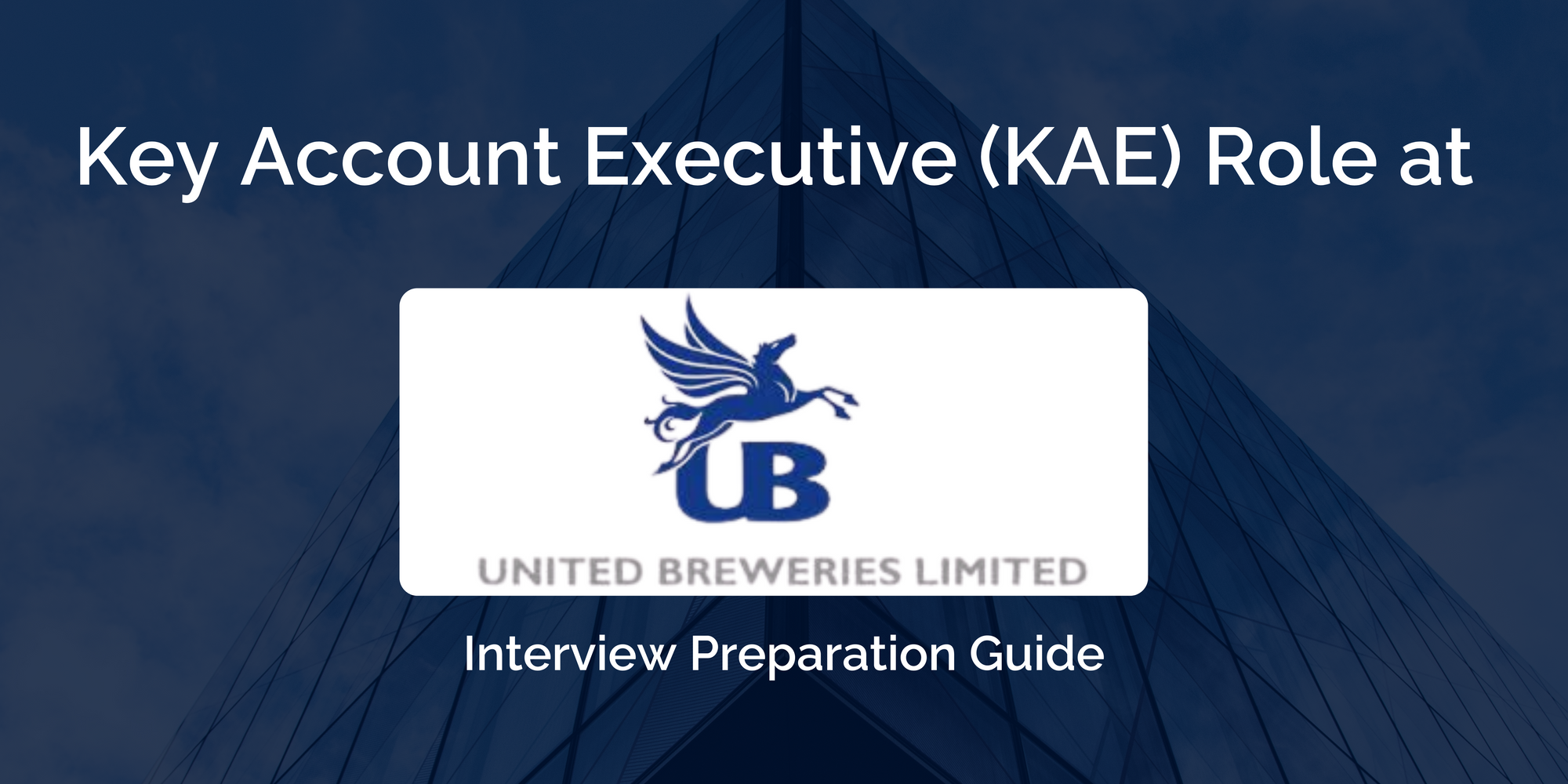 United Breweries Limited (UBL): Key Account Executive (KAE) Interview Guide