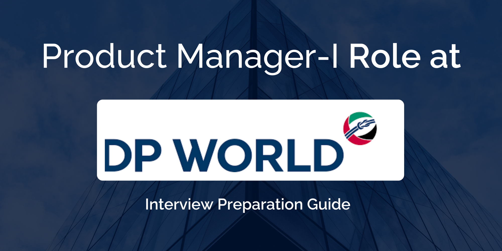 DP WORLD: Product Manager-I Interview Preparation Guide