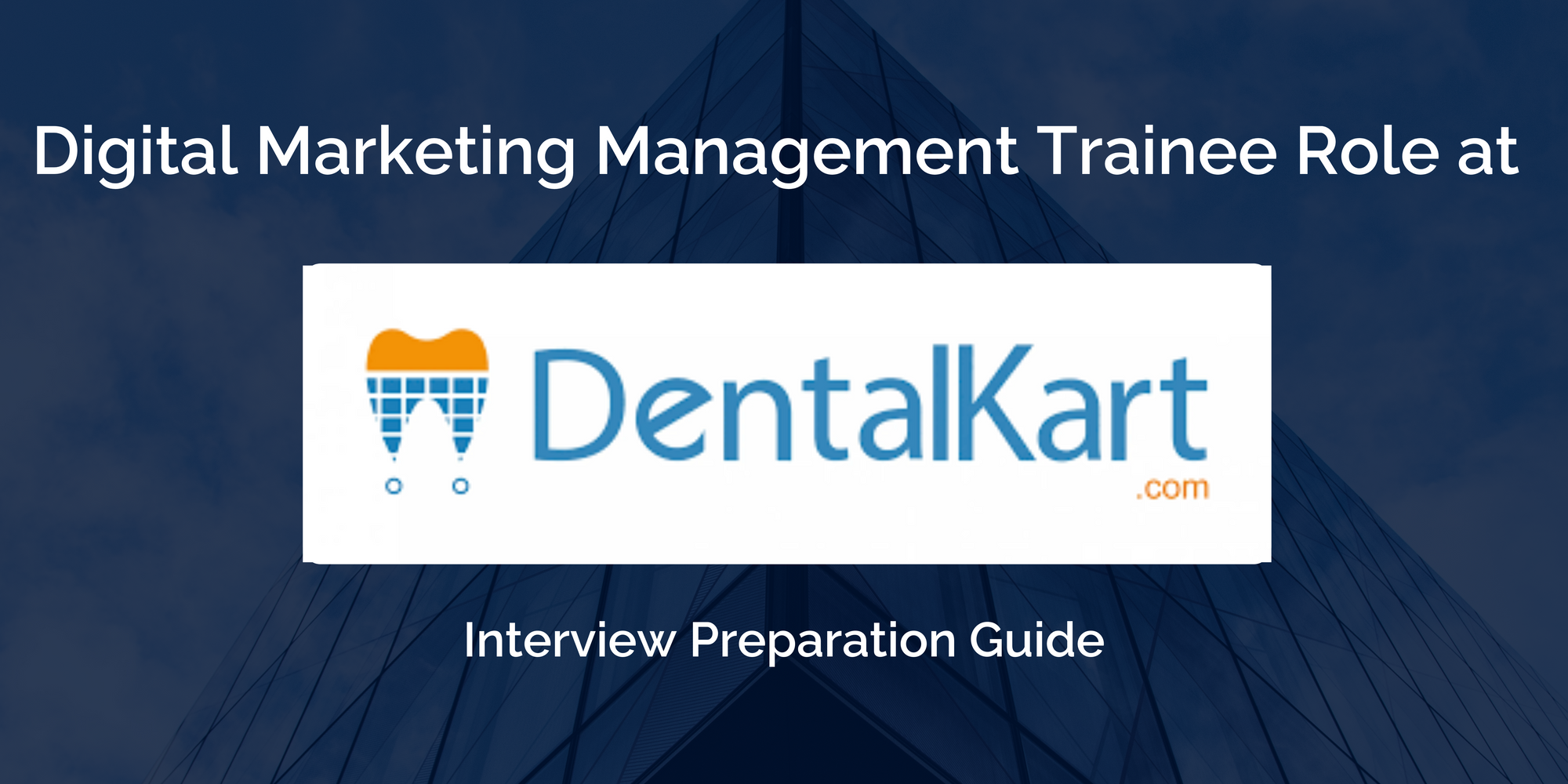 DentalKart: Digital Marketing Management Trainee Interview Preparation Guide