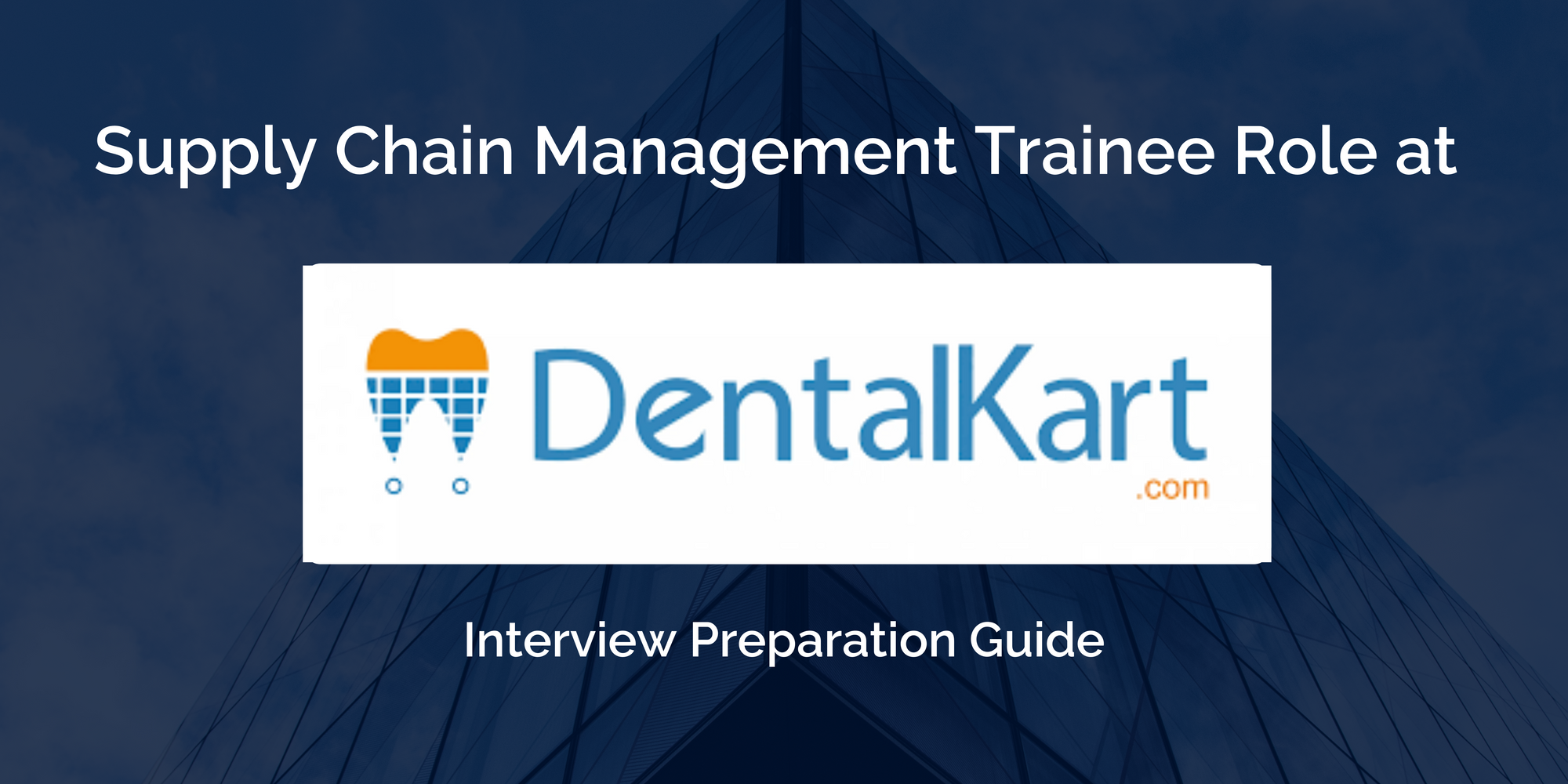 DentalKart: Supply Chain Management Trainee Interview: Key Preparation Tips for Success