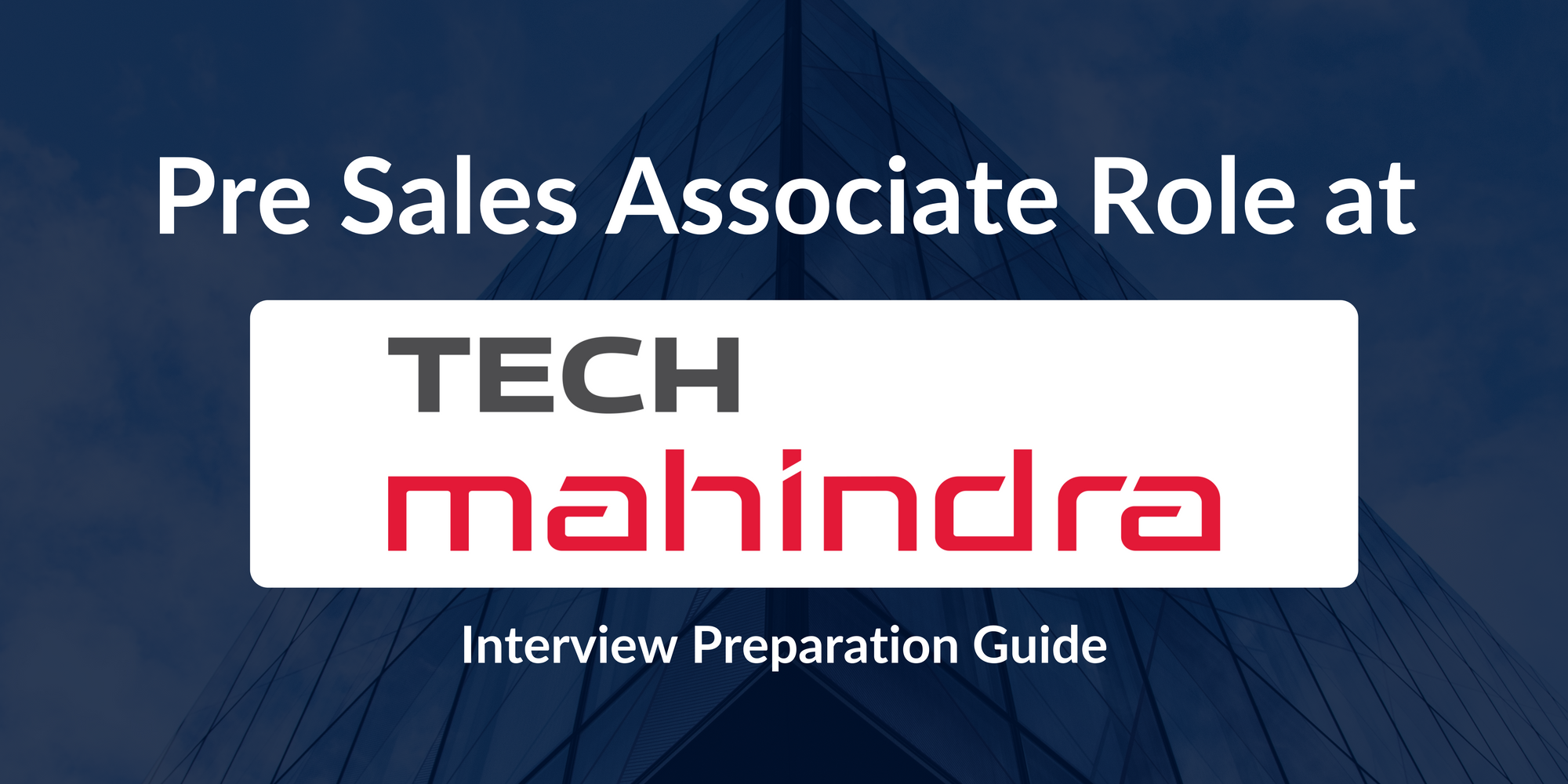 Tech Mahindra: A Complete Guide to Acing the Tech Mahindra Pre Sales Associate Interview