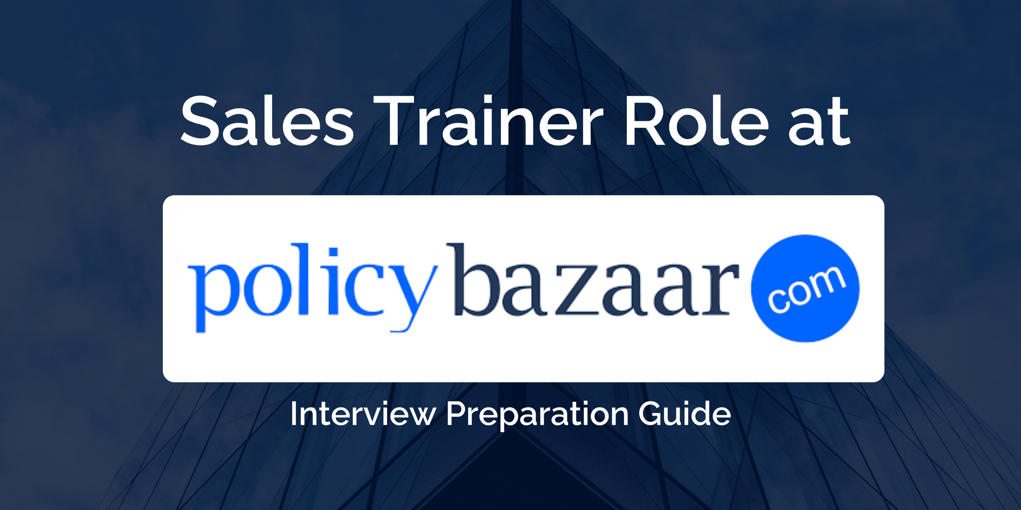 PolicyBazaar: Sales Trainer Interview Guide - How to Prepare and Succeed