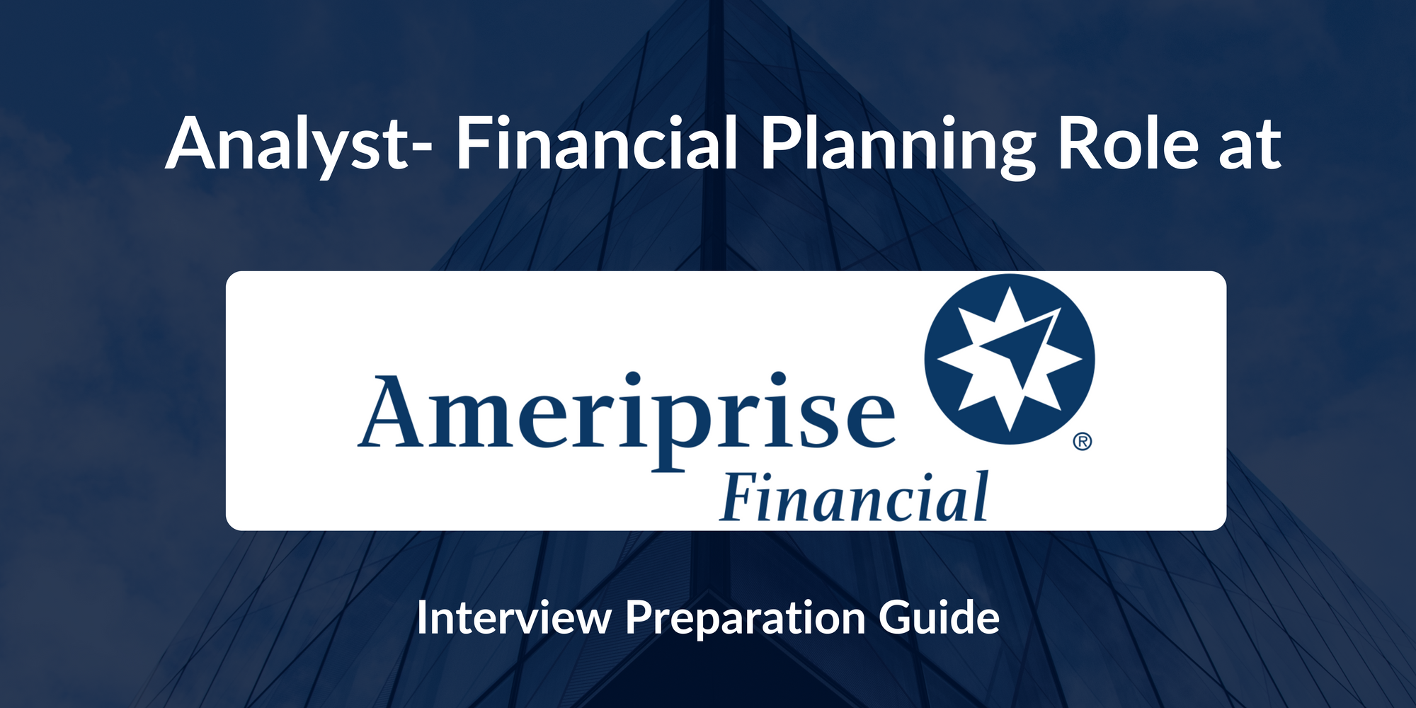 Ameriprise Financial: Excelling in Your Analyst-Financial Planning Interview Tips & Insights