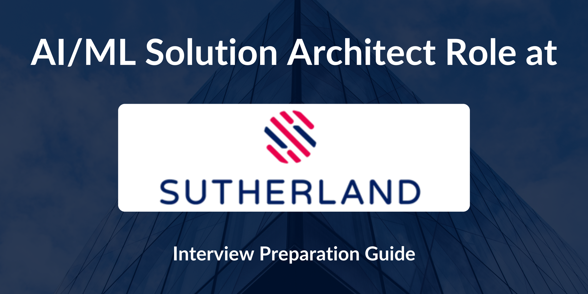 Sutherland: Interview Preparation For AI/ML Solution Architect Role