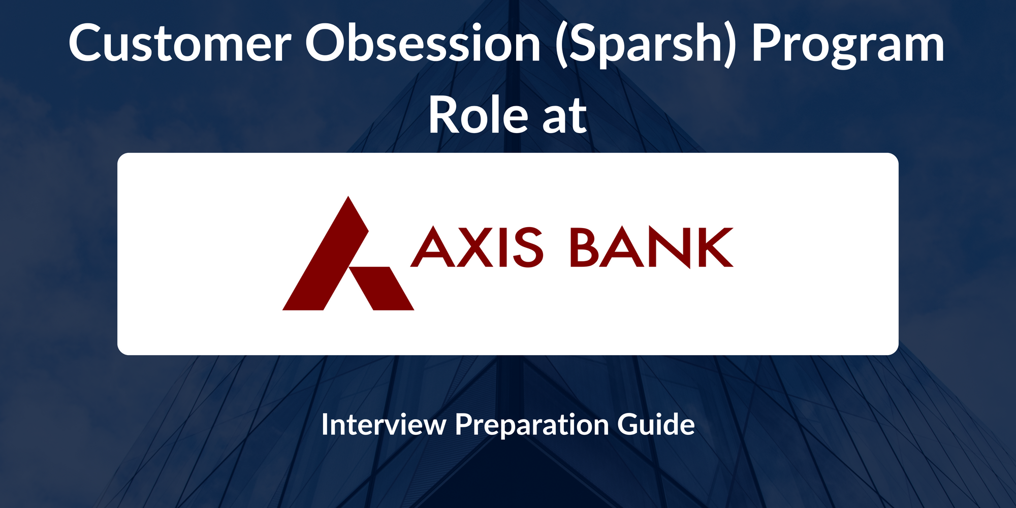 Axis Bank: Interview Preparation For Customer Obsession (Sparsh) Program