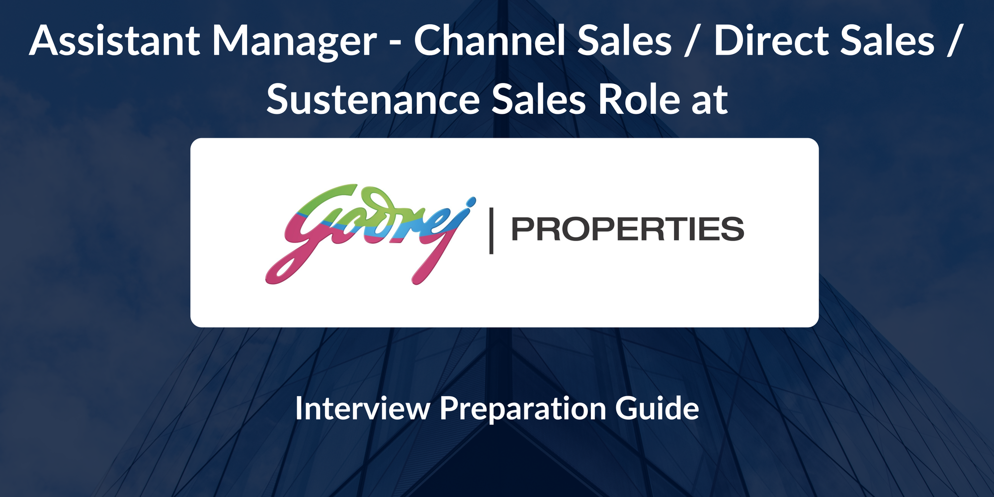 Godrej Properties: Interview Preparation For Assistant Manager - Channel Sales / Direct Sales / Sustenance Sales Role