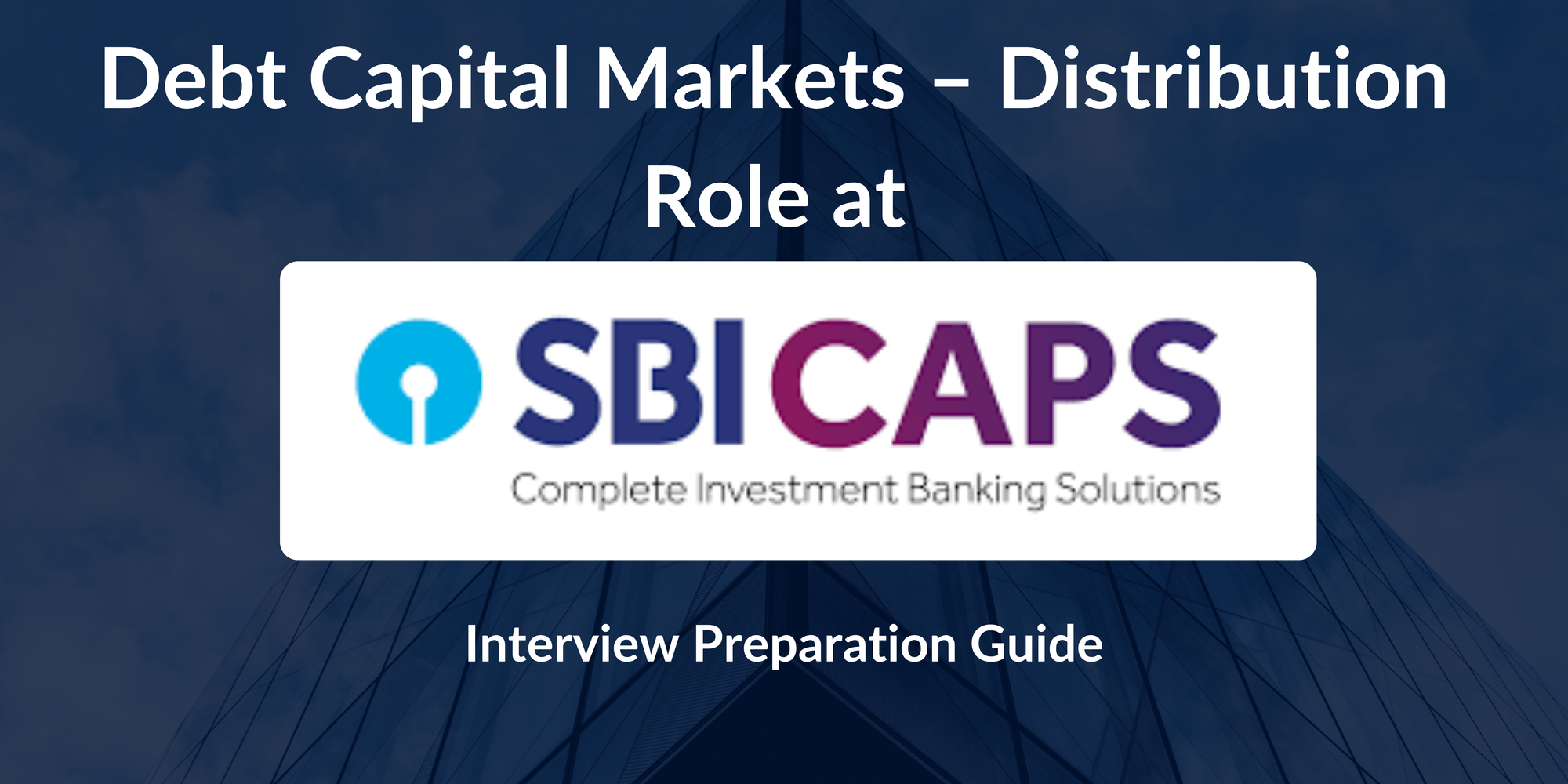 Debt Capital Markets – Distribution Interview Guide at SBI Capital Markets (SBICAPS)
