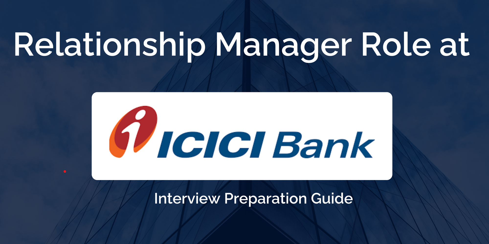 ICICI Bank: Interview Preparation For Relationship Manager Role