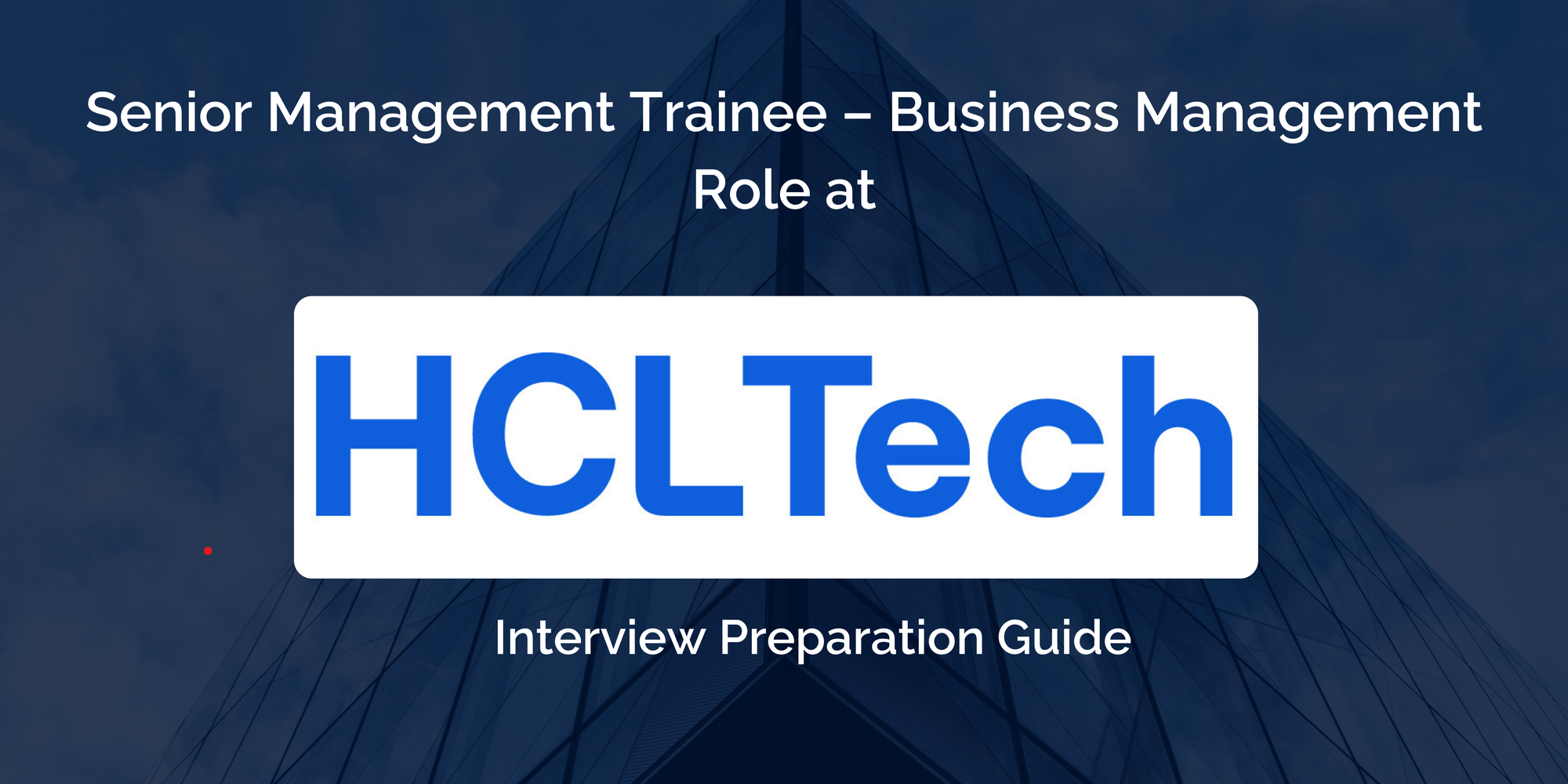 HCLTech: Interview Preparation For Senior Management Trainee – Business Management Group Role
