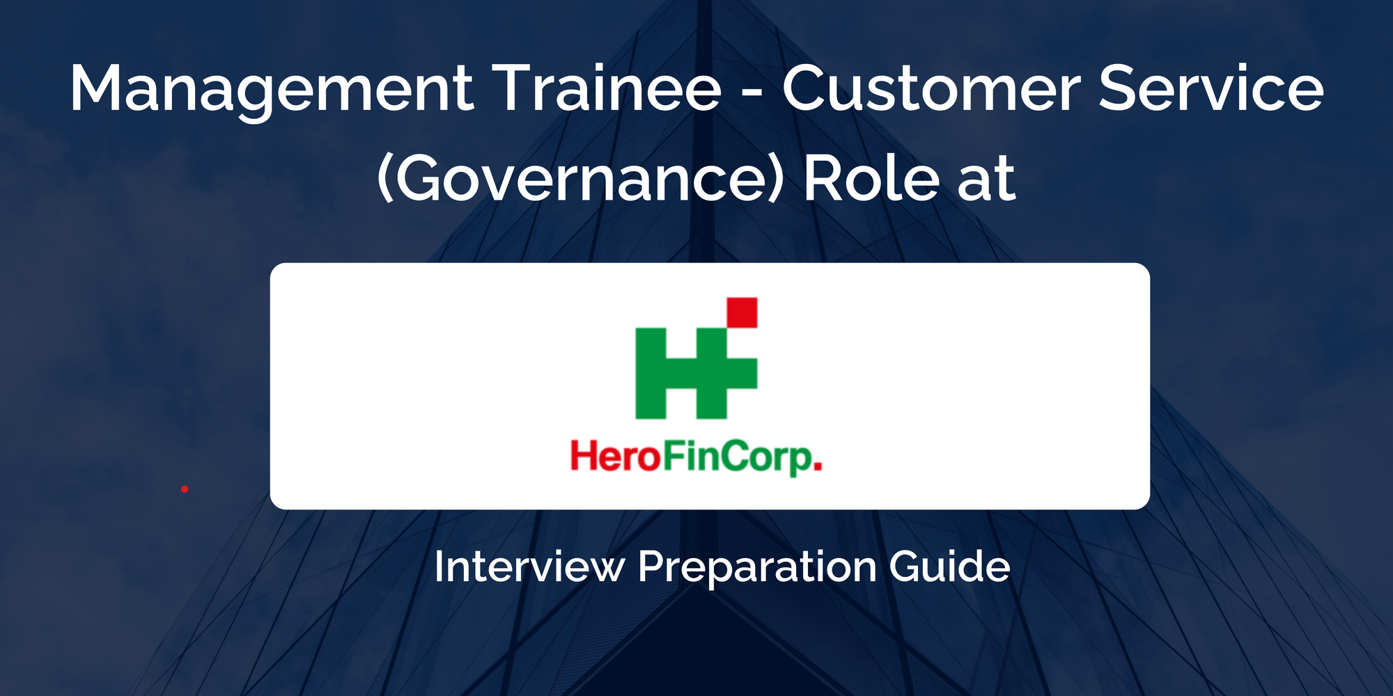 Hero FinCorp: Interview Preparation For Management Trainee - Customer Service (Governance) Role