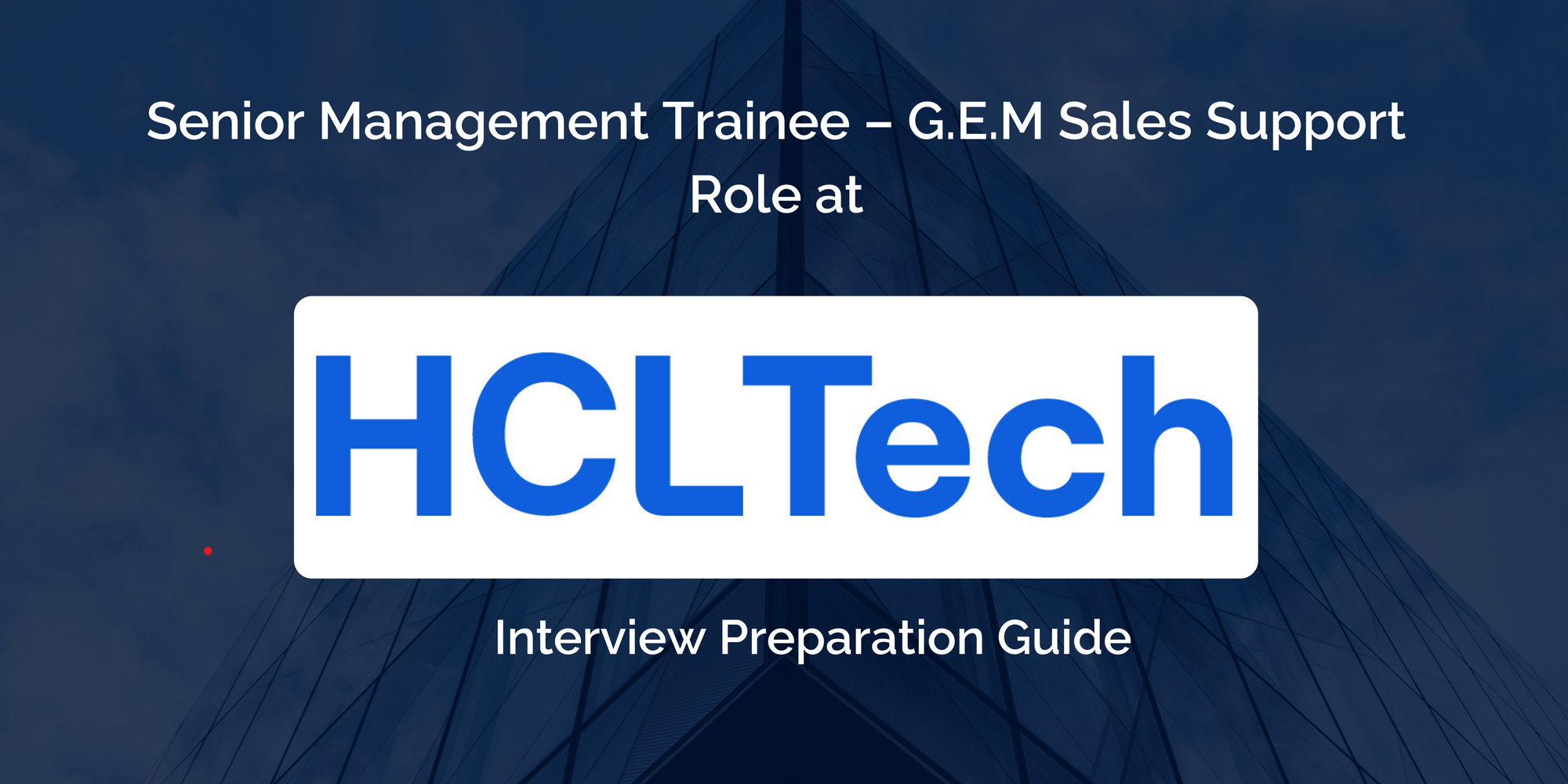 HCLTech: Interview Preparation For Senior Management Trainee – G.E.M Sales Support Role