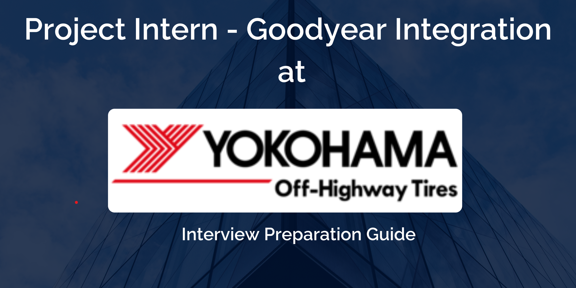 Yokohama OHT: Interview Preparation For Project Intern - Goodyear Integration Role