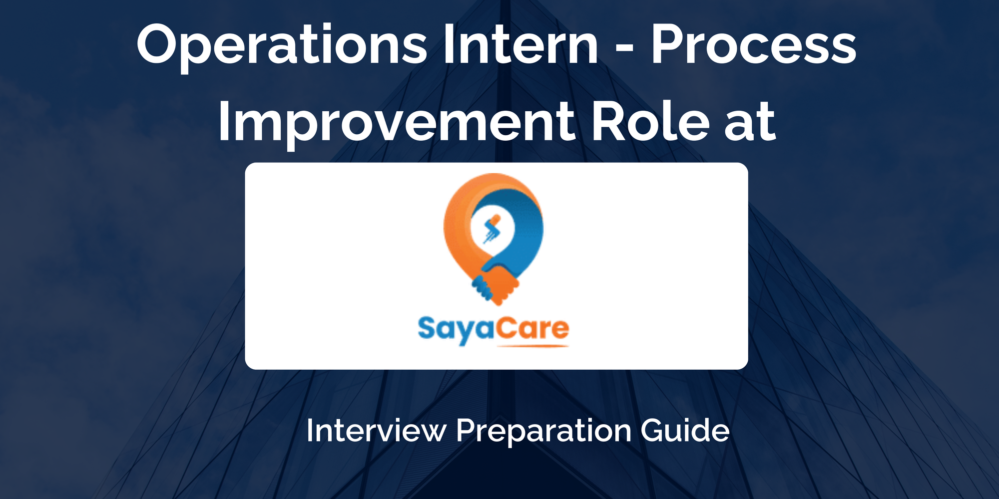 SayaCare: Interview Preparation For Operations Intern - Process Improvement Role