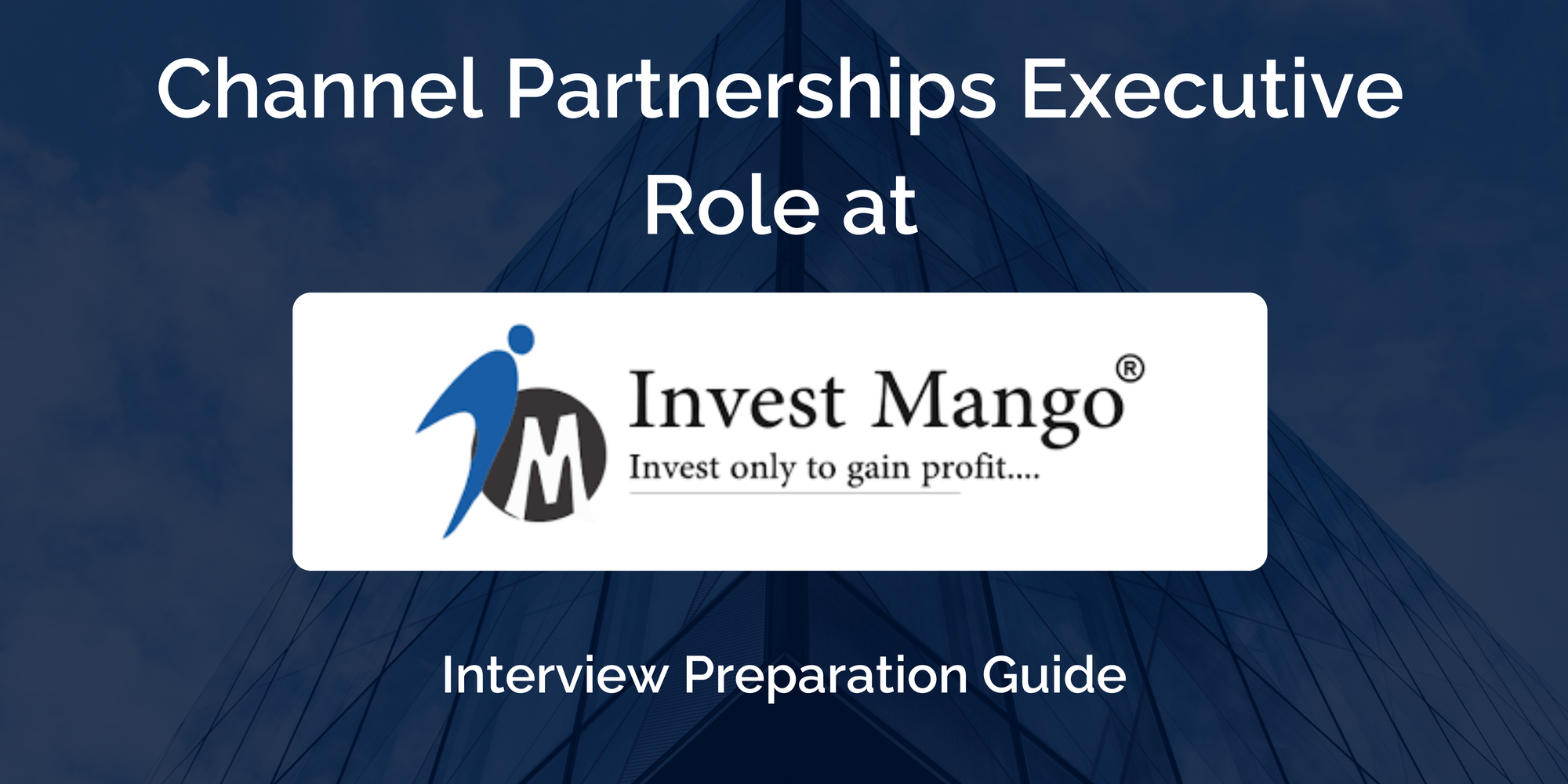Invest Mango: Interview Preparation For Channel Partnerships Executive Role