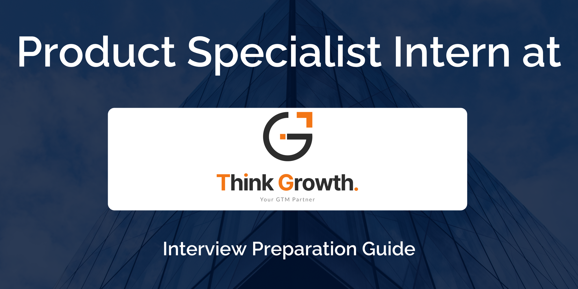 ThinkGrowth: Interview Preparation For Product Specialist Intern Role