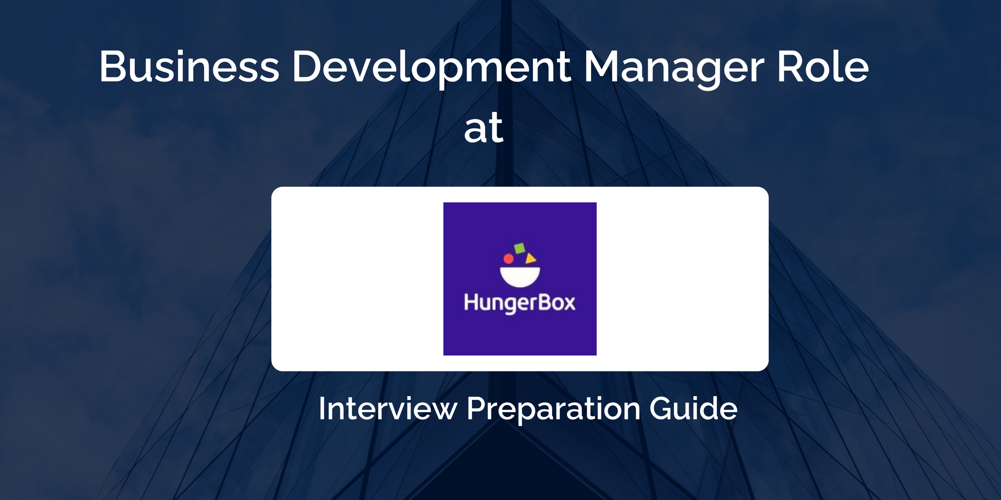HungerBox: Interview Preparation For Business Development Manager Role