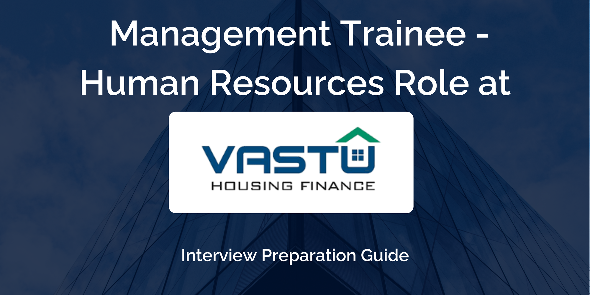 Vastu Housing Finance Corporation Ltd: Interview Preparation For Management Trainee - Human Resources Role